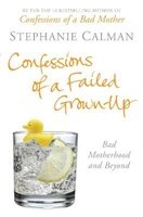 Confessions of a Failed Grown-up - Bad Motherhood and Beyond (Paperback) - Stephanie Calman Photo