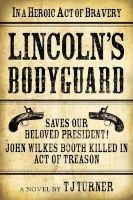 Lincoln's Bodyguard - In a Heroic Act of Bravery Saves Our Beloved President! John Wilkes Booth Killed in Act of Treason (Paperback) - T J Turner Photo