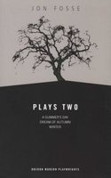 Plays Two - "A Summer's Day", "Dream of Autumn", "Winter" (Paperback) - Jon Fosse Photo