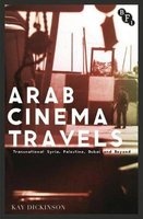 Arab Cinema Travels 2016 - Transnational Syria, Palestine, Dubai and Beyond (Paperback) - Kay Dickinson Photo