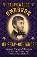  on Self-Reliance - Advice, Wit, and Wisdom from the Father of Transcendentalism (Hardcover) - Ralph Waldo Emerson Photo
