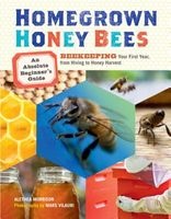 Homegrown Honey Bees - An Absolute Beginner's Guide to Beekeeping Your First Year, from Hiving to Honey Harvest (Paperback) - Alethea Morrison Photo