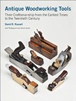 Antique Woodworking Tools - Their Craftsmanship from the Earliest Times to the Twentieth Century (Hardcover, New) - David R Russell Photo