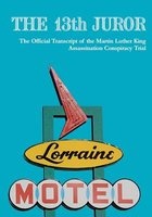 The 13th Juror - The Official Transcript of the Martin Luther King Assassination Conspiracy Trial (Paperback) - The Truth LLC Mlk the Truth LLC Photo