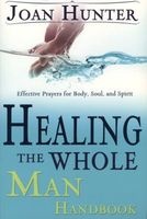 Healing the Whole Man Handbook - Effective Prayers for Body, Soul, and Spirit (Paperback, Revised) - Joan Hunter Photo