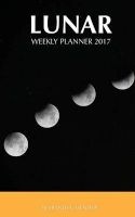 Lunar Weekly Planner 2017 - 16 Month Calendar (Paperback) - David Mann Photo