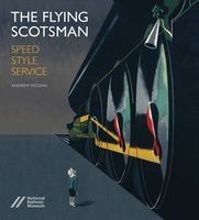 The Flying Scotsman - Speed, Style and Service (Hardcover) - Andrew McLean Photo
