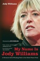 My Name is  - A Vermont Girl's Winding Path to the Nobel Peace Prize (Hardcover) - Jody Williams Photo