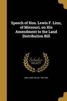 Speech of Hon. Lewis F. Linn, of Missouri, on His Amendment to the Land Distribution Bill (Paperback) - Lewis Fields 1796 1843 Linn Photo