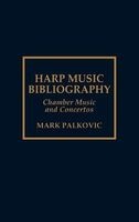 Harp Music Bibliography - Chamber Music and Concertos (Hardcover) - Mark Palkovic Photo