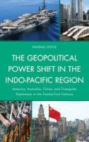 The Geopolitical Power Shift in the Indo-Pacific Region - America, Australia, China, and Triangular Diplomacy in the Twenty-First Century (Paperback) - Randall Doyle Photo