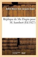 Replique de Me Dupin Pour M. Isambert (French, Paperback) - Dupin A Photo