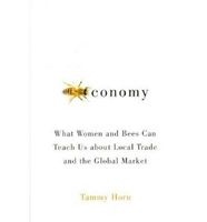 Beeconomy - What Women and Bees Can Teach Us About Local Trade and the Global Market (Hardcover, New) - Tammy Horn Photo