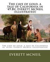 The Cave of Gold, a Tale of California in '49.by -  (Illustrated) (Paperback) - Everett Mcneil Photo