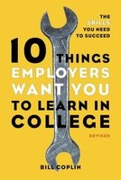 10 Things Employers Want You to Learn in College - The Skills You Need to Succeed (Paperback, Revised) - Bill Coplin Photo
