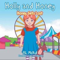 Holly and Honey - Honey Gets Lost (Paperback) - R L McKid Photo