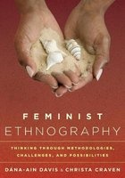 Feminist Ethnography - Thinking Through Methodologies, Challenges, and Possibilities (Paperback) - Dana Ain Davis Photo