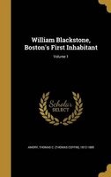 William Blackstone, Boston's First Inhabitant; Volume 1 (Hardcover) - Thomas C Thomas Coffin 1812 1 Amory Photo