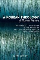A Korean Theology of Human Nature - With Special Attention to the Works of Robert Cummings Neville and Tu Wei-ming (Paperback, New) - Jung Sunoh Photo