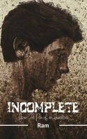 Incomplete - From the Pen of an Immature (Paperback) - Rajat Arora Photo