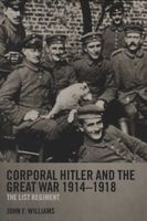 Corporal Hitler and the Great War 1914-1918 - The List Regiment (Paperback, New Ed) - John F Williams Photo