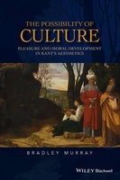 The Possibility of Culture - Pleasure and Moral Development in Kant's Aesthetics (Hardcover) - Bradley Murray Photo