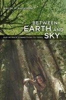 Between Earth and Sky - Our Intimate Connections to Trees (Paperback) - Nalini Nadkarni Photo