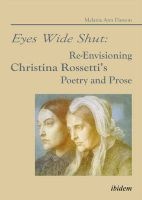 Eyes Wide Shut: Re-Envisioning Christina Rossetti's Poetry and Prose (Paperback) - Melanie A Hanson Photo