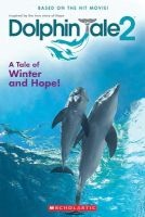 Dolphin Tale 2: A Tale of Winter and Hope (Paperback) - Gabrielle Reyes Photo