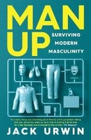 Man Up - Surviving Modern Masculinity (Paperback) - Jack Urwin Photo
