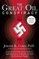 The Great Oil Conspiracy - How the U.S. Government Hid the Nazi Discovery of Abiotic Oil from the American People (Paperback) - Jerome R Corsi Photo