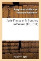 Paris-France Et La Frontiere Interieure (French, Paperback) - De Beaumont Rochemure J Photo