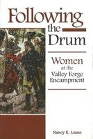 Following the Drum - Women at the Valley Forge Encampment (Hardcover) - Nancy K Loane Photo