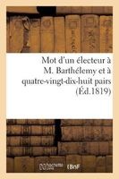 Mot D'Un Electeur A M. Barthelemy Et a Quatre-Vingt-Dix-Huit Pairs (French, Paperback) - Sans Auteur Photo