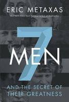 Seven Men - And the Secret of Their Greatness (Paperback) - Eric Metaxas Photo