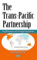 Trans-Pacific Partnership - Key Provisions & Strategic Implications (Hardcover) - Derek E Pierce Photo
