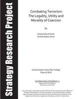 Combating Terrorism - The Legality, Utility and Morality of Coercion (Paperback) - U S Army War College Photo
