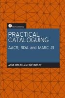 Practical Cataloguing - AACR, RDA and MARC21 (Paperback) - Anne Welsh Photo