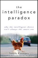 The Intelligence Paradox - Why the Intelligent Choice Isn't Always the Smart One (Hardcover) - Satoshi Kanazawa Photo