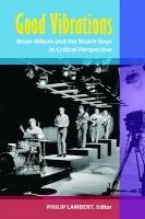 Good Vibrations - Brian Wilson and the Beach Boys in Critical Perspective (Hardcover) - Philip Lambert Photo