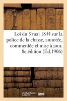 Loi Du 3 Mai 1844 Sur La Police de La Chasse, 8e Edition (French, Paperback) - France Photo