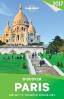  Discover Paris 2017 (Paperback, 4th) - Lonely Planet Photo