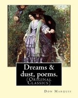 Dreams & Dust, Poems. by - : (Original Classics) (Paperback) - Don Marquis Photo