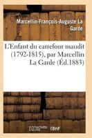 L'Enfant Du Carrefour Maudit (1792-1815) (French, Paperback) - La Garde M F A Photo