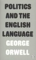 Politics and the English Language (Staple bound) - George Orwell Photo