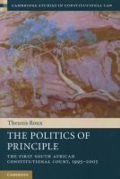 The Politics of Principle - The First South African Constitutional Court, 1995-2005 (Paperback, New) - Theunis Roux Photo