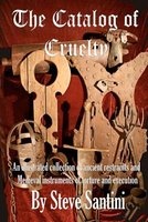 The Catalog of Cruelty - An Illustrated Collection of Ancient Restraints and Medieval Instruments of Torture and Execution (Paperback) - Steve Santini Photo