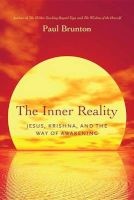 Inner Reality - Jesus, Krishna, and the Way of Awakening (Paperback) - Paul Brunton Photo