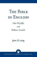 The Bible in English - John Wycliffe and William Tyndale (Paperback, New) - John D Long Photo