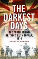 The Darkest Days - The Truth Behind Britain's Rush to War, 1914 (Paperback) - Douglas J Newton Photo